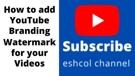 How To Add Youtube Branding Watermark On Your Videos You Videos