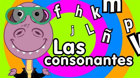 Canción De Las Consonantes Canciones Infantiles Youtube