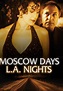 Watch Moscow Days, L.A. Nights (2003) - Free Movies | Tubi