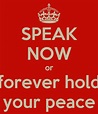 SPEAK NOW or forever hold your peace Poster | Lucy | Keep Calm-o-Matic