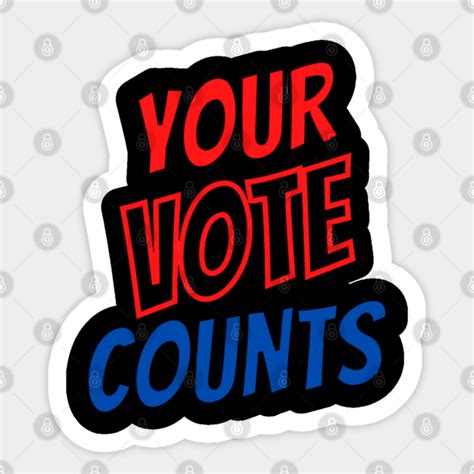 Your Vote Counts Your Vote Counts Sticker Teepublic