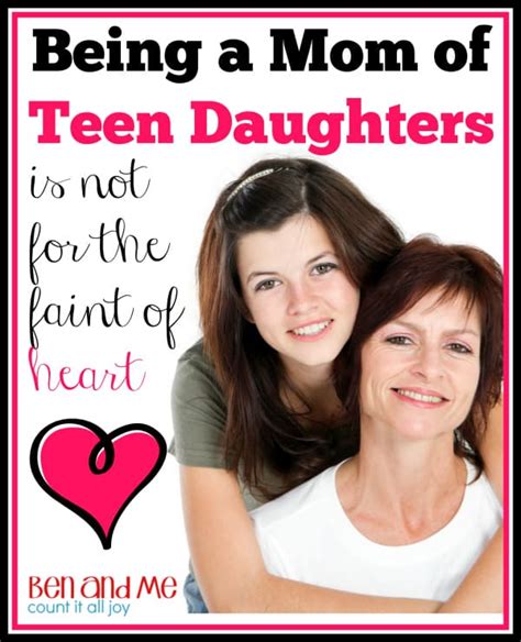 Being A Mom Of Teen Daughters Is Not For The Faint Of Heart Ben And Me