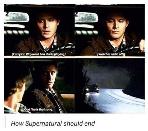 I Would Kinda Be Okay With This How Supernatural Should End Supernatural Memes Supernatural