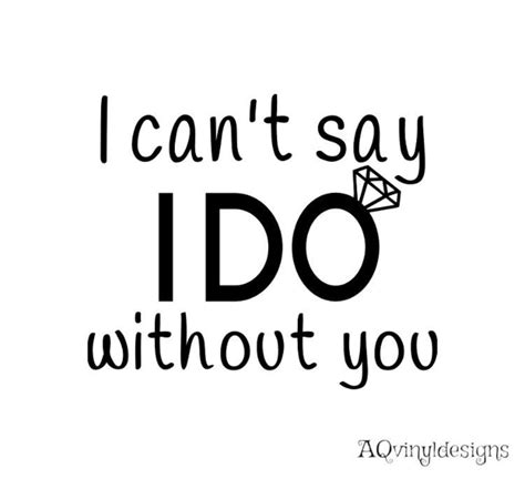I Can T Say I Do Without You Vinyl Decal Bridesmaid Etsy