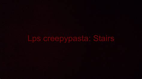 Lps Creepypasta Stairs Youtube