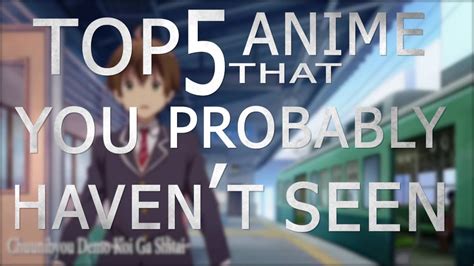 Top 5 Anime That You Probably Havent Seen Youtube
