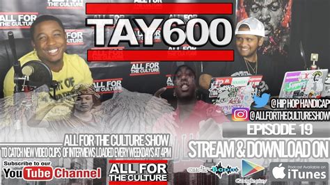 Tay 600 Full Interview Part 1 Youtube