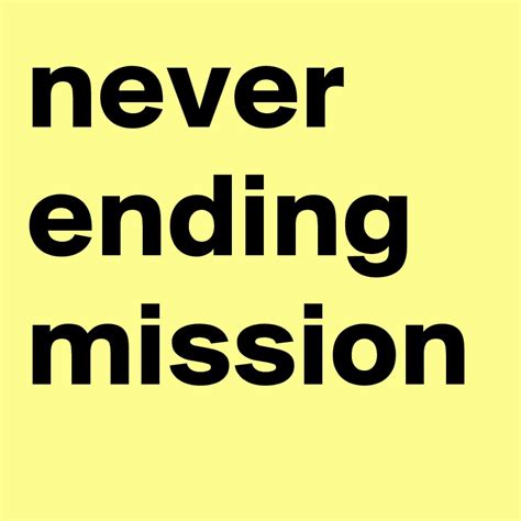 Never Ending Mission Post By Heidierdbeer On Boldomatic