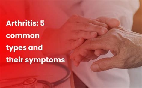 arthritis 5 common types and their symptoms kalpit healthcare