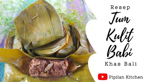 Info pemesanan dgn format nama alamat kuantiti no.hp. Resep Tum Kulit Babi Khas Bali | Balinese Pork Skin ...