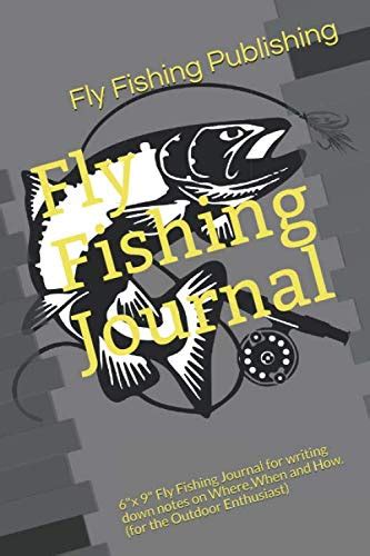 Fly Fishing Journal 6x 9 Fly Fishing Journal For Writing Down Notes
