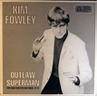 Kim Fowley - Outlaw Superman | Releases | Discogs