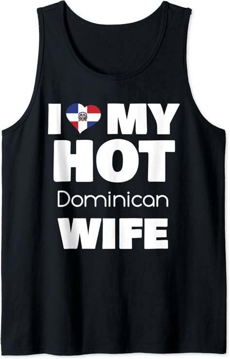 i love my hot dominicans wife married to hot dominican girl tank top clothing