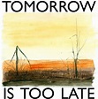 Tomorrow Is Too Late by Austin-Animal-Art on DeviantArt