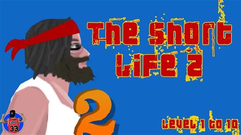 The Short Life 2 Level 1 To 10 Youtube