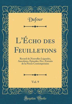 L Cho Des Feuilletons Vol 9 Recueil De Nouvelles L Gendes