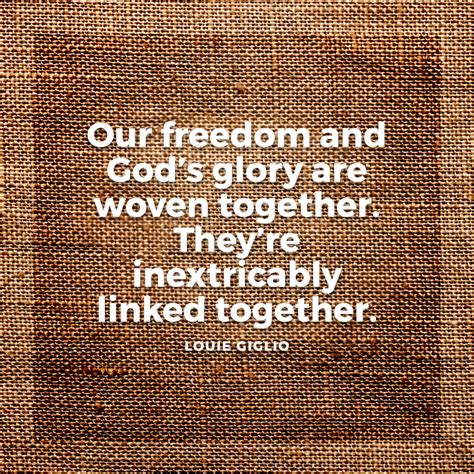 Our Freedom And Gods Glory Are Woven Together Sermonquotes
