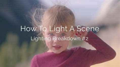 How To Light A Scene Lighting Breakdown 2 Youtube