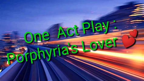 One Act Play Porphyrias Lover Youtube