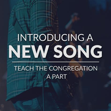How To Introduce A New Song To Your Church Teach The Congregation A