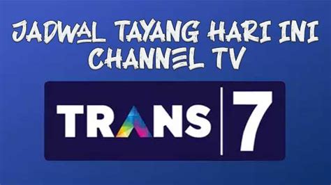 Jadwal Trans 7 Hari Ini And Jam Tayang Movievaganza