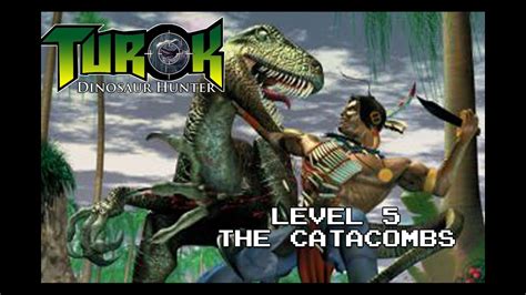 Turok Dinosaur Hunter Level The Catacombs Youtube