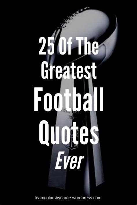 25 More Of The Greatest Football Quotes Ever High School Football