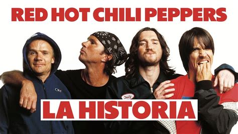 La Historia Red Hot Chili Peppers Youtube