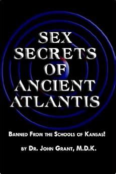 Sex Secrets Of Ancient Atlantis John Grant Amazon Com Books