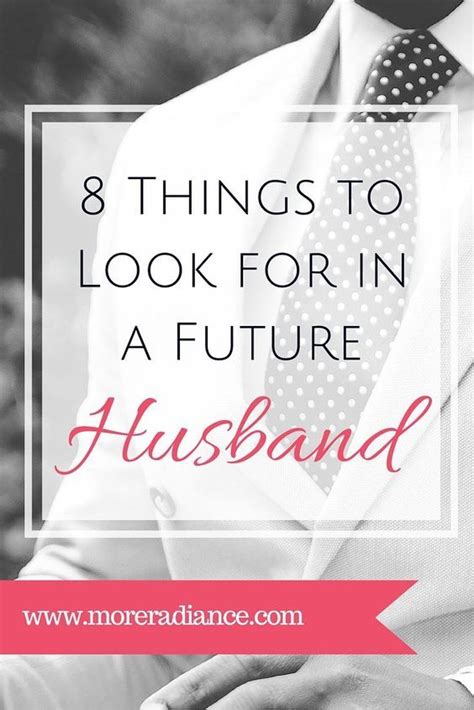 8 things to look for in a future husband more radiance future husband qualities to my