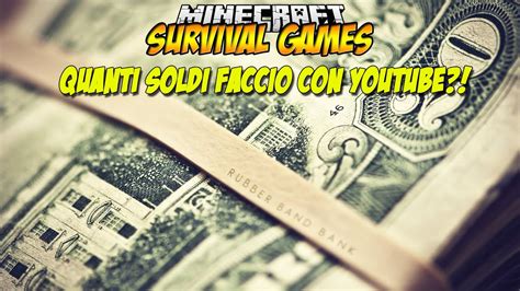 QUANTI SOLDI FACCIO CON YOUTUBE Minecraft Survival Games YouTube
