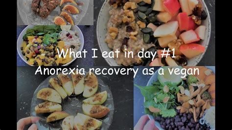 What I Eat In A Day 1 Anorexia Recovery As A Vegan Youtube