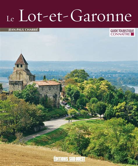 Anciennement rattaché à la région. Connaître le Lot-et-Garonne | Paysage france, Lot et ...