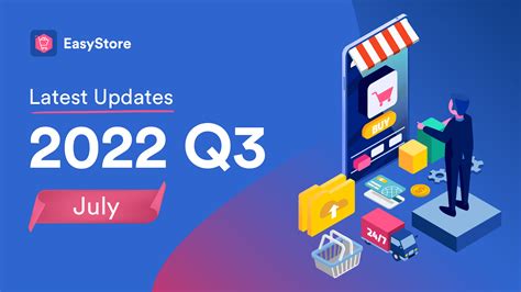 easystore latest updates july 2022