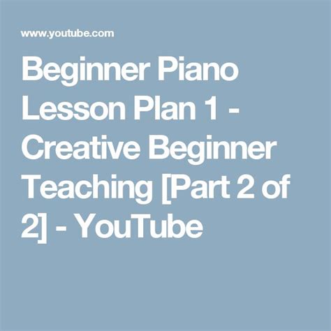 Beginner Piano Lesson Plan 1 Creative Beginner Teaching Part 2 Of 2