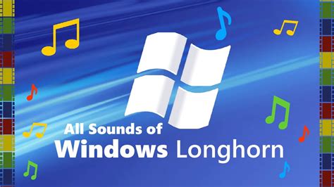 All Sounds Of Windows Longhorn Youtube
