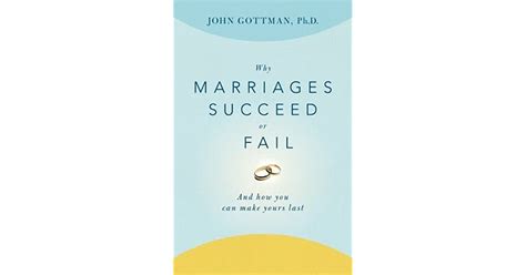 why marriages succeed or fail and how you can make yours last by john m gottman