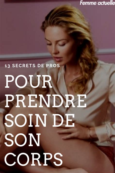 13 Secrets De Pros Pour Prendre Soin De Son Corps Prendre Soin De Soi