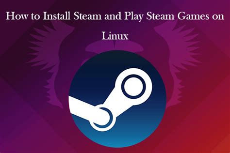 How To Install Steam And Play Steam Games On Linux Minitool Partition