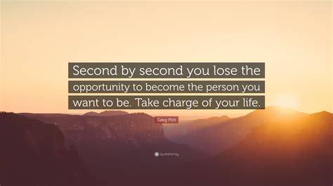 Greg Plitt Quote Second By Second You Lose The Opportunity To Become