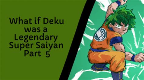 What If Deku Was A Legendary Super Saiyan Part 5 Youtube