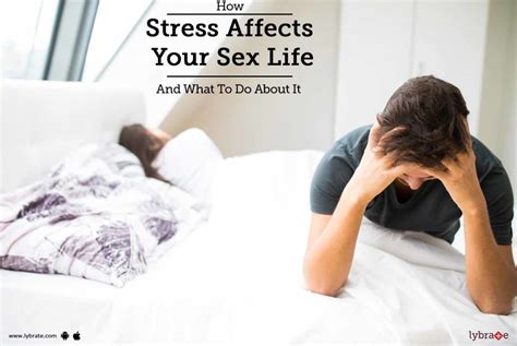 how stress affects your sex life and what to do about it by dr hetal gosalia lybrate