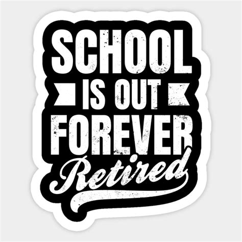 Retiring Teacher Shirt Schools Out Forever T Retiring Teacher