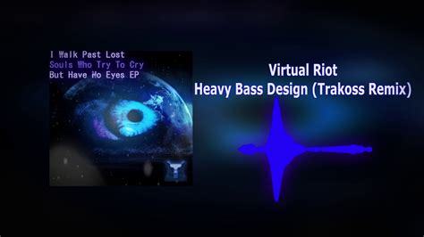 Virtual Riot - Heavy Bass Design (Trakoss Remix) - YouTube