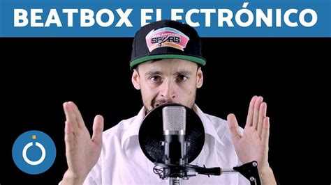 Beatbox ElectrÓnico Cómo Hacer Beatbox Paso A Paso Youtube