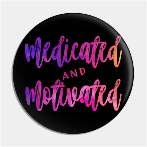 Medicated And Motivated My Favorite Murder My Favorite Murder Pin