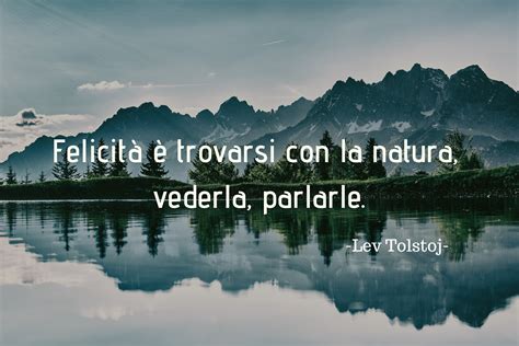 Lev Tolstoj Citazioni Citazioni Sulla Natura Citazioni Di Montagna