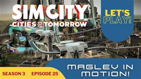 Simcity Cities Of Tomorrow Elite Towers And Maglev Season 3 Part 25