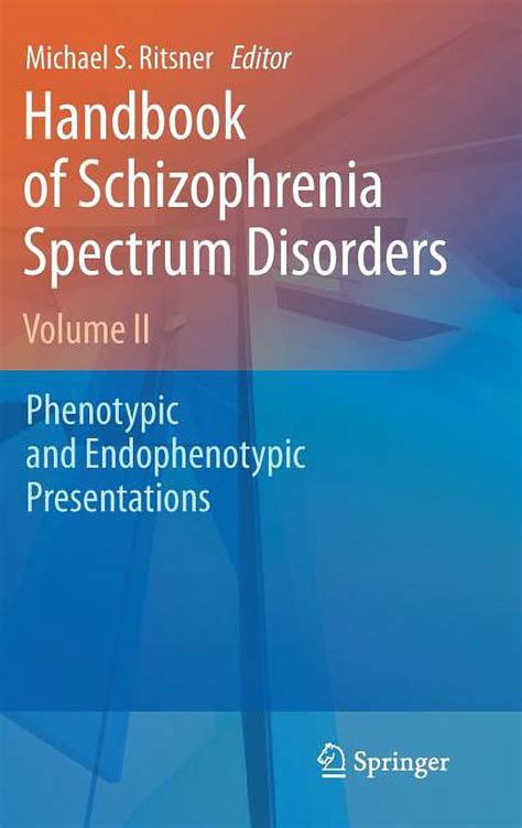 handbook of schizophrenia spectrum disorders volume 2 phenotypic and endophenotypic