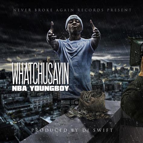 Watchu Sayin By Nba Youngboy From Hustle Hearted Listen For Free